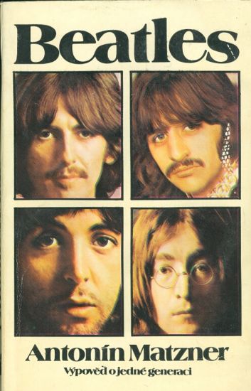 Beatles  Vypoved o jedne generaci - Matzner Antonin | antikvariat - detail knihy