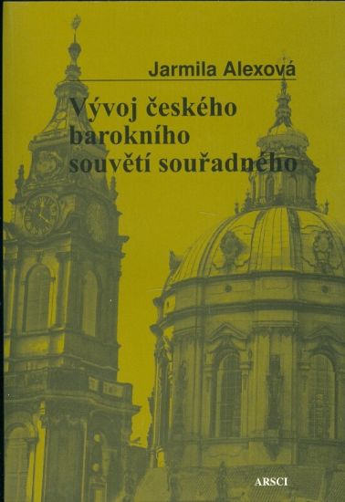 Vyvoj ceskeho barokniho souveti souradneho - Alexova Jarmila | antikvariat - detail knihy
