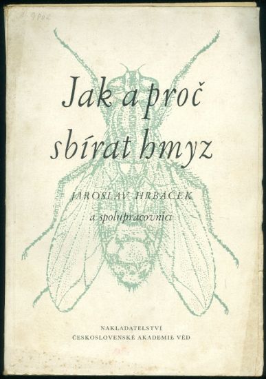 Jak a pro sbirat hmyz - Hrbacek Jaroslav a kol | antikvariat - detail knihy