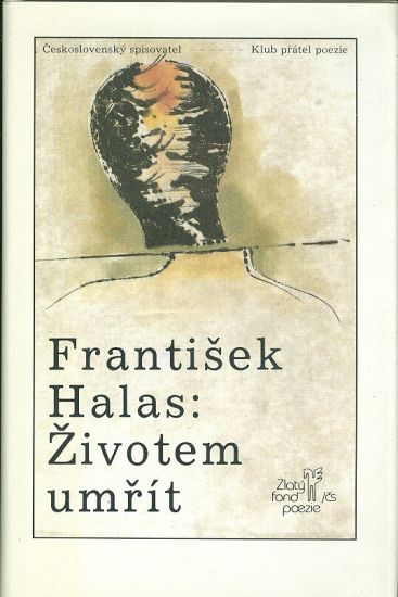 Zivotem umrit - Halas Frantisek | antikvariat - detail knihy