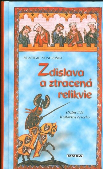 Zdislava a ztracena relikvie  Hrisni lide Kralovstvi ceskeho - Vondruska Vlastimil | antikvariat - detail knihy