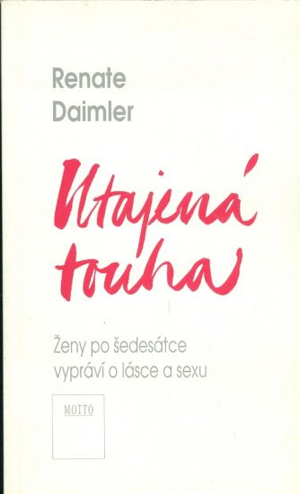 Utajena touha  Zeny po sedesatce o lasce a sexu - Daimler Renate | antikvariat - detail knihy