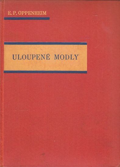 Uloupene modly - Oppenheim Edward Phillips | antikvariat - detail knihy
