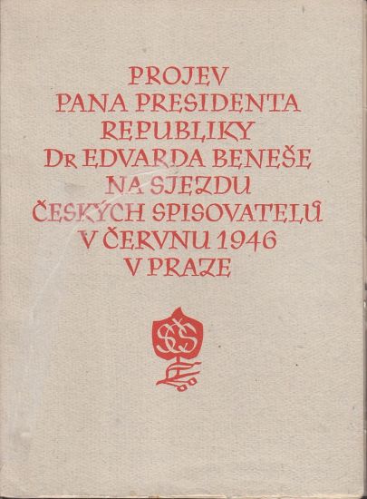 Projev pana presidenta republiky Dr Edvarda Benese na sjezdu ceskych spisovatelu v cervnu 1946 v Praze | antikvariat - detail knihy