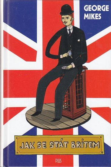 Jak se stat Britem - Mikes George | antikvariat - detail knihy