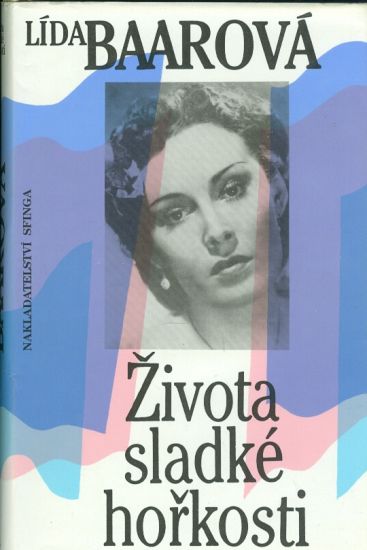 Zivota sladke horkosti - Baarova Lida | antikvariat - detail knihy