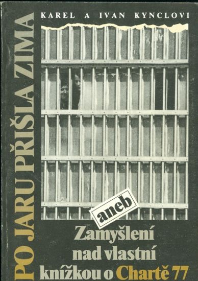Po jaru prisla zima aneb Zamysleni nad vlastni knizkou o Charte 77 - Kyncl Karel a Ivan | antikvariat - detail knihy