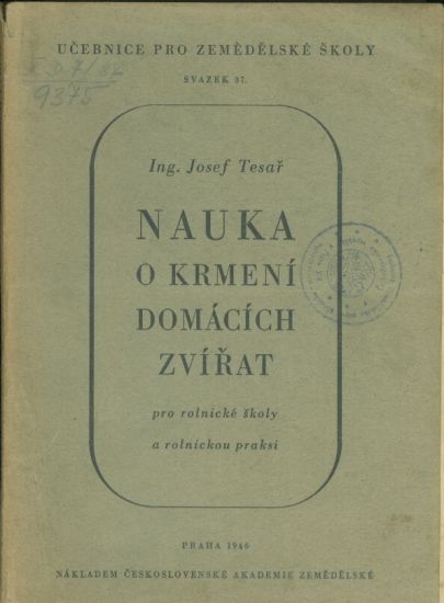 Nauka o krmeni hospodarskych zvirat  Ucebnice pro rolnicke skoly a prirucka pro rolnickou praksi - Tesar Josef Ing | antikvariat - detail knihy