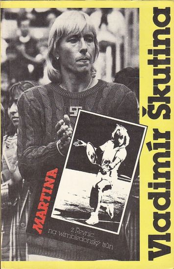 Martina  Z Revnic na Wimbledonsky trun - Skutina Vladimir | antikvariat - detail knihy