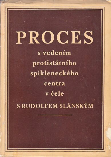 Proces s vedenim protistatniho spikleneckeho centra v cele s Rudolfem Slanskym | antikvariat - detail knihy
