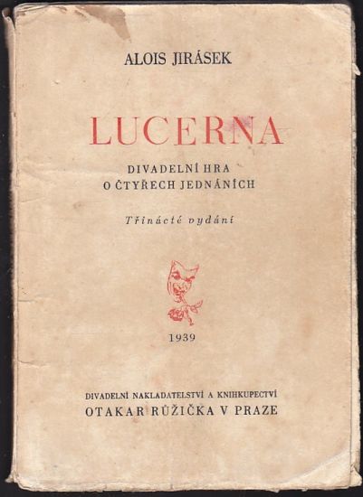 Lucerna  Divadelni hra o ctyrech jednanich - Jirasek Alois | antikvariat - detail knihy