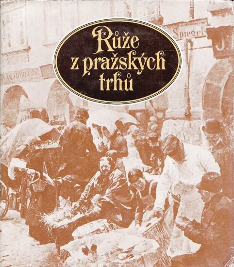 Ruze z prazskych trhu | antikvariat - detail knihy