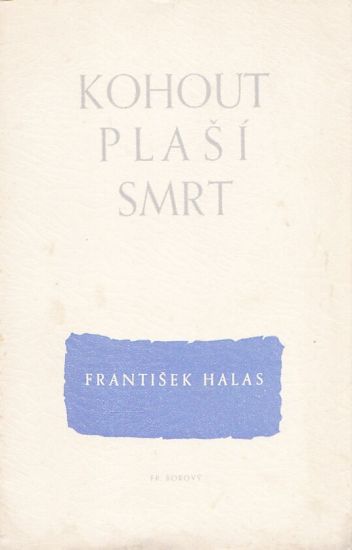 Kohout plasi smrt - Halas Frantisek | antikvariat - detail knihy