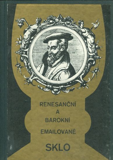 Renesancni a barokni emailovane sklo - Braunova Dagmar | antikvariat - detail knihy