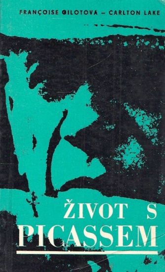 Zivot s Picassem - Gilotova Francoise Lake Carlton | antikvariat - detail knihy