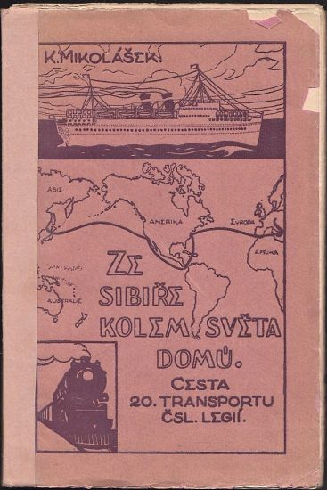 Ze Sibire kolem sveta domu  cesta 20 transportu csl legii - Mikolasek K | antikvariat - detail knihy