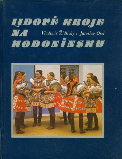 Lidove kroje na Hodoninsku - Zidlicky V Orel Rehanek F | antikvariat - detail knihy