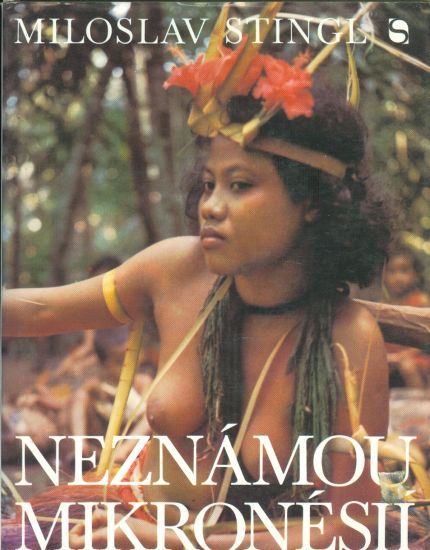 Neznamou Mikronesii - Stingl Miloslav | antikvariat - detail knihy