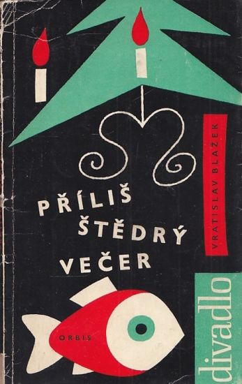 Prilis stedry vecer  komedie o prologu trech obrazech a epilogu - Blazek Vratislav | antikvariat - detail knihy