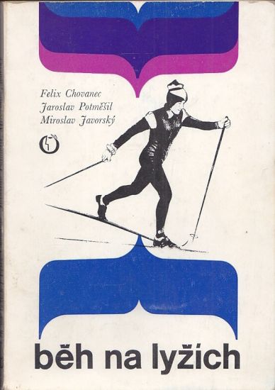 Beh na lyzich - Chovanec Felix Potmesil Jaroslav Javorsky Miroslav | antikvariat - detail knihy