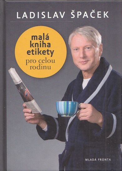 Mala kniha etikety pro celou rodinu - Spacek Ladislav | antikvariat - detail knihy