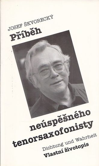 Pribeh neuspesneho tenorsaxofonisty - Skvorecky Josef | antikvariat - detail knihy