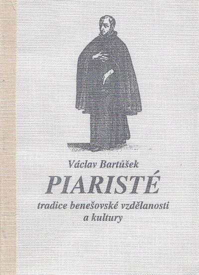Piariste tradice benesovske vzdelanosti a kultury - Bartusek  Vaclav a kolektiv | antikvariat - detail knihy