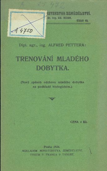 Trenovani mladeho dobytka Novy zpusob odchovu mladeho dobytka na podklade biologickem - Pettera Alfred | antikvariat - detail knihy