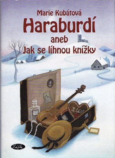 Haraburdi aneb Jak se lihnou knizky - Kubatova Marie | antikvariat - detail knihy