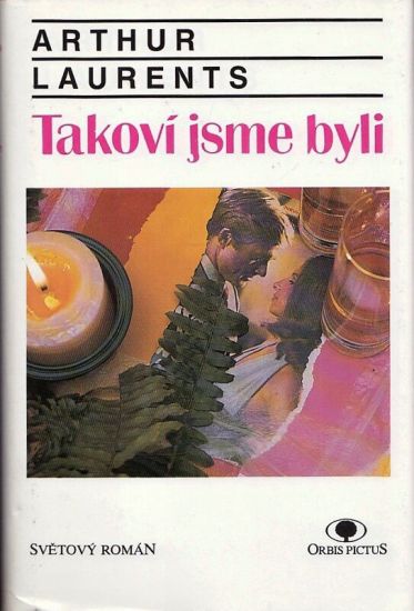 Takovi jsme byli - Laurents Arthur | antikvariat - detail knihy