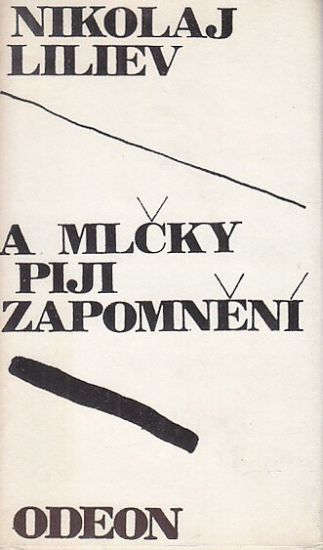 A mlcky piji zapomneni - Liliev Nikolaj | antikvariat - detail knihy