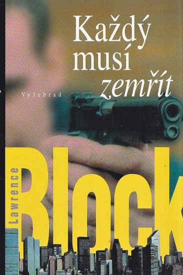 Kazdy musi zemrit - Block Lawrence | antikvariat - detail knihy