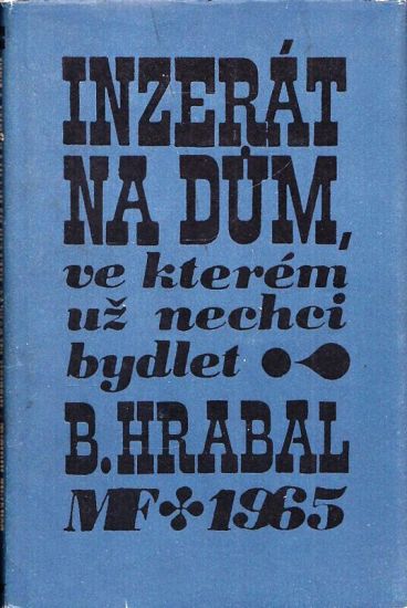 Inzerat na dum ve kterem uz nechci bydlet - Hrabal Bohumil | antikvariat - detail knihy