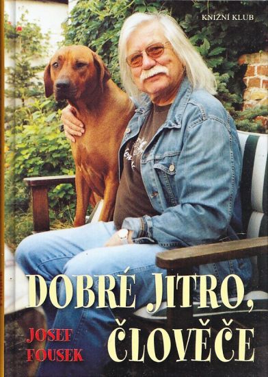 Dobre jitro clovece - Fousek Josef | antikvariat - detail knihy