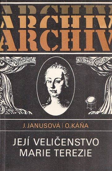 Jeji velicenstvo Marie Terezie - Janusova Jana Kana Otakar | antikvariat - detail knihy