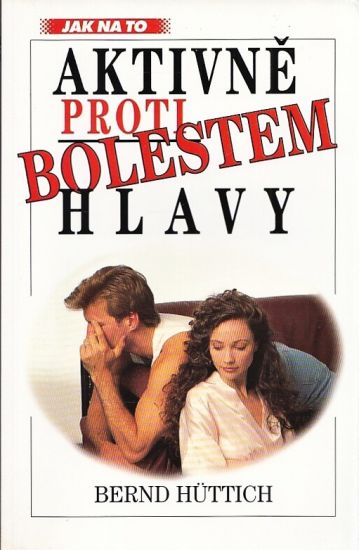 Aktivne proti bolestem hlavy - Huttich Bernd | antikvariat - detail knihy