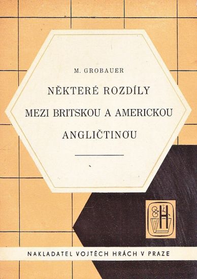 Nektere rozdily mezi britskou a americkou anglictinou - Grobauer M | antikvariat - detail knihy