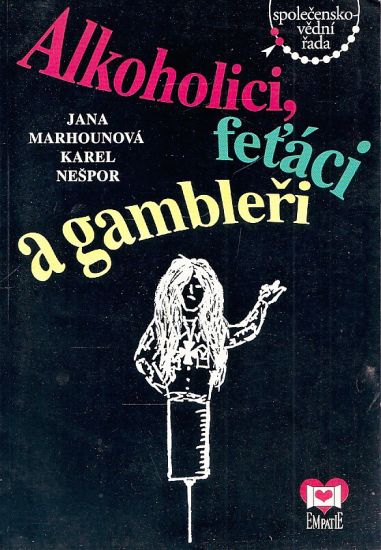 Alkoholici fetaci a gambleri - Marhounova Jana Nespor Karel | antikvariat - detail knihy