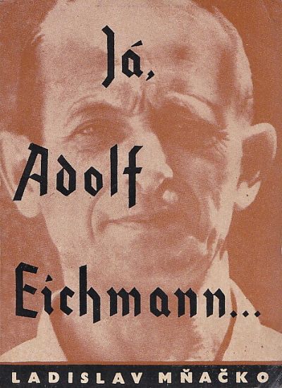 Ja Adolf Eichmann - Mnacko Ladislav | antikvariat - detail knihy