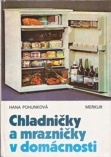 Chladnicky a mraznicky v domacnosti - Pohunkova Hana | antikvariat - detail knihy