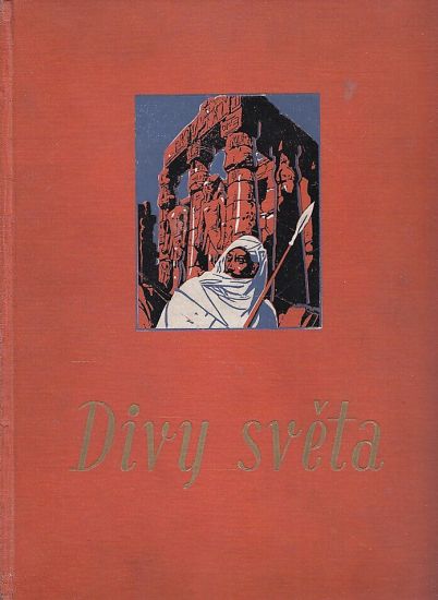 Divy sveta  Clovek a priroda tvurci zazraku - Schorpner Frantisek | antikvariat - detail knihy