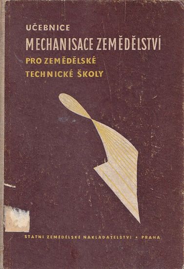 Ucebnice mechanisace zemedelstvi pro zemedelske technicke skoly pestitelskeho oboru - Steffl Zdenek a kolektiv | antikvariat - detail knihy