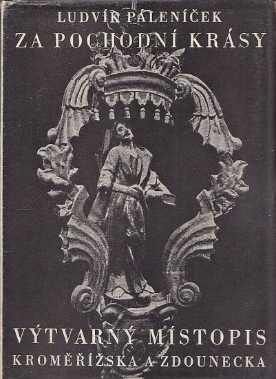 Za pochodni krasy  Vytvarny mistopis Kromerizska a Zdounecka - Palenicek Ludvik | antikvariat - detail knihy