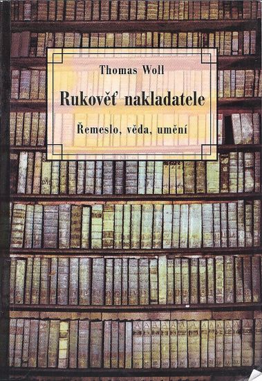 Rukovet nakladatele  Remeslo veda umeni - Woll Thomas | antikvariat - detail knihy