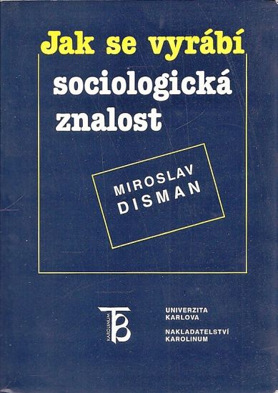 Jak se vyrabi sociologicka znalost - Disman Miroslav | antikvariat - detail knihy