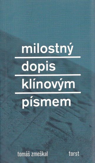 Milostny dopis klinovym pismem - Zmeskal Tomas | antikvariat - detail knihy