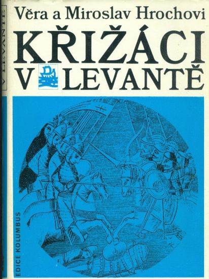 Krizaci v Levante - Hrochovi Vera a Miroslav | antikvariat - detail knihy