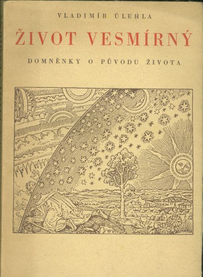 Zivot vesmirny  Domenky o puvodu zivota I dil - Ulehla Vladimir | antikvariat - detail knihy