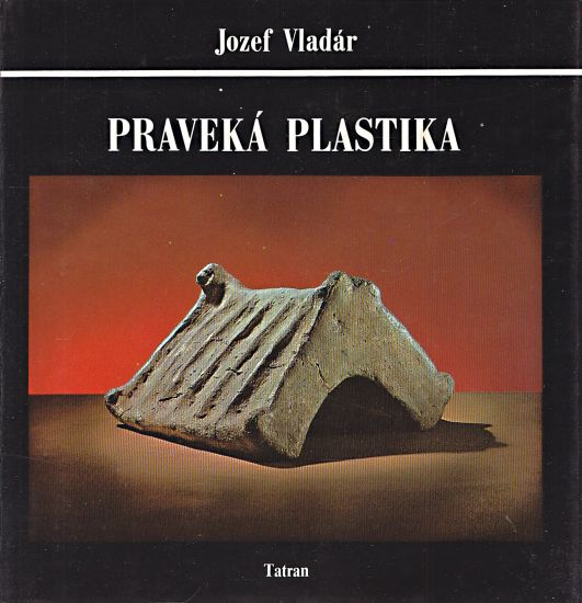 Praveka plastika - Vladar Jozef | antikvariat - detail knihy