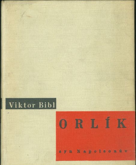 Orlik syn Napoleonuv - Bibl Viktor | antikvariat - detail knihy